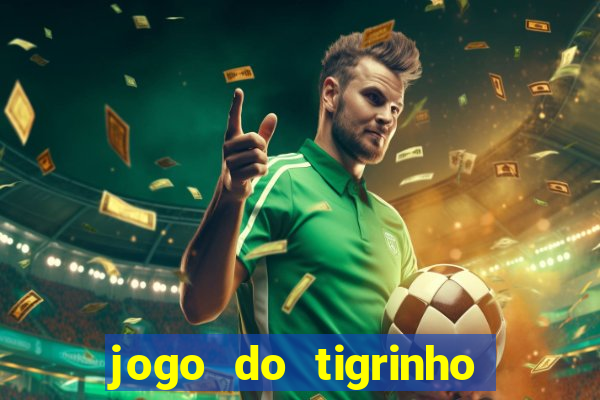 jogo do tigrinho bet vip